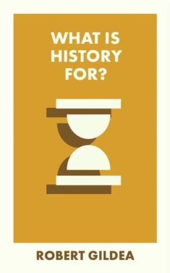 What Is History For? What Is History For?