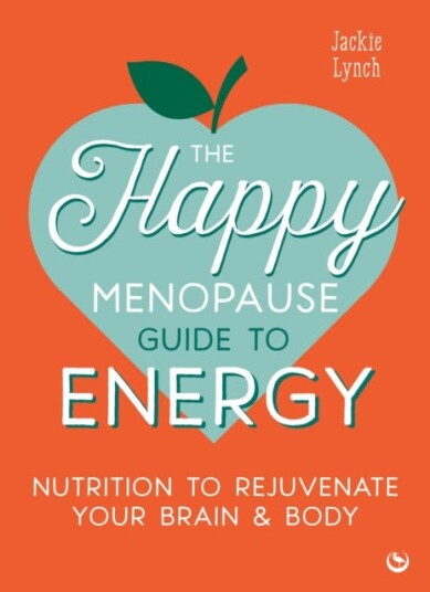 The Happy Menopause Guide to Energy Nutrition to Rejuvenate Your Brain & Body The Happy Menopause Guide to Energy Nutrition to Rejuvenate Your Brain & Body