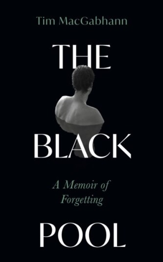 The Black Pool A Memoir of Forgetting The Black Pool A Memoir of Forgetting