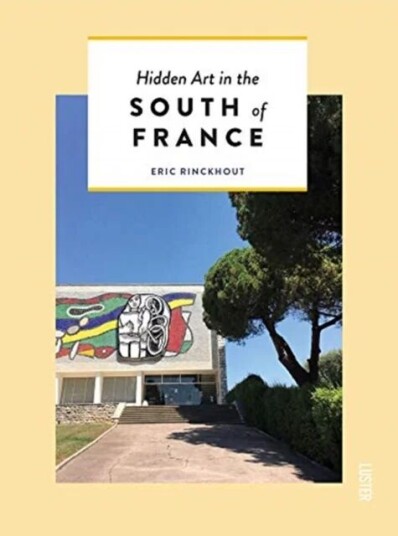 The South Of France For Art Lovers Av Eric Rinckhout The South Of France For Art Lovers Av Eric Rinckhout