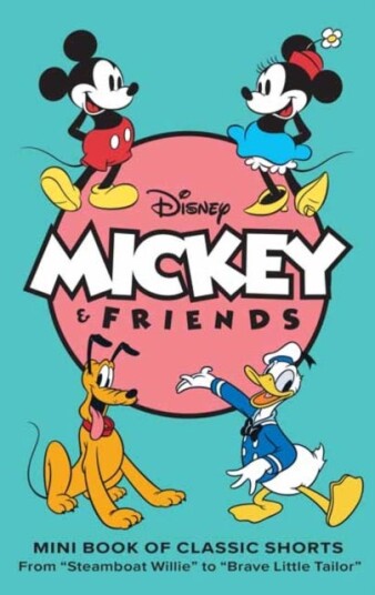 Disney: Mickey and Friends: Mini Book of Classic Shorts Steamboat Willie to Brave Little Tailor