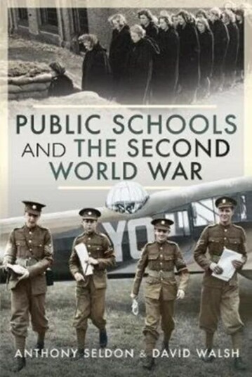 Public Schools And The Second World War Av Sir Anthony Seldon David Walsh
