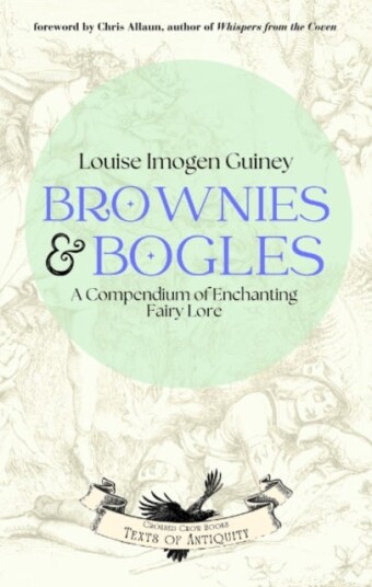 Brownies & Bogles  A Compendium of Enchanting Fairy Lore