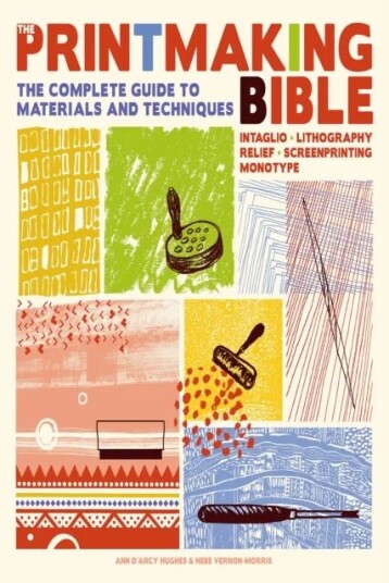 The Printmaking Bible Av Ann D'Arcy Hughes, Hebe Vernon-Morris