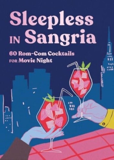 Sleepless in Sangria   60 Rom Com Cocktails for Movie Night