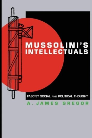 Mussolini'S Intellectuals Av A. James Gregor