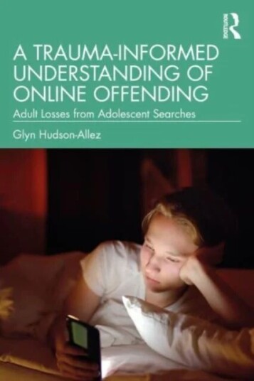A Trauma-Informed Understanding Of Online Offending Av Glyn Hudson-Allez