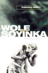 Soyinka Wole Collected Plays: Volume 1