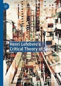 Biagi, Francesco Henri Lefebvre's Critical Theory of Space