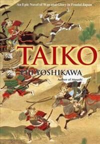 Taiko: An Epic Novel Of War And Glory In Feudal Japan Av Eiji Yoshikawa