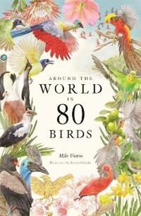 Around The World In 80 Birds Av Mike Unwin