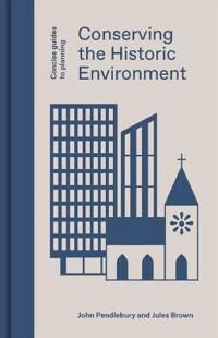 Conserving The Historic Environment Av John Pendlebury, Jules Brown