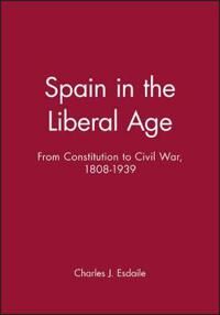 Esdaile CJ Spain in the Liberal Age From Constitution to Civi l War 1808–1939