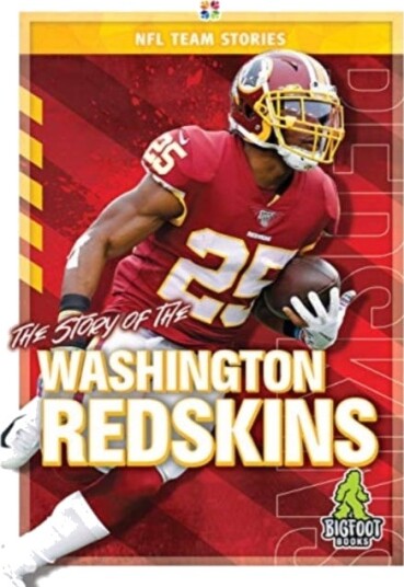 The Story of the Washington Redskins The Story of the Washington Redskins