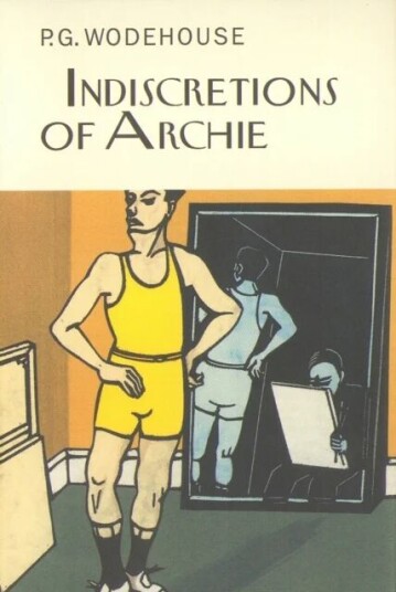 Indiscretions Of Archie Av P.G. Wodehouse Indiscretions Of Archie Av P.G. Wodehouse