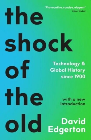 The Shock Of The Old Av David Edgerton