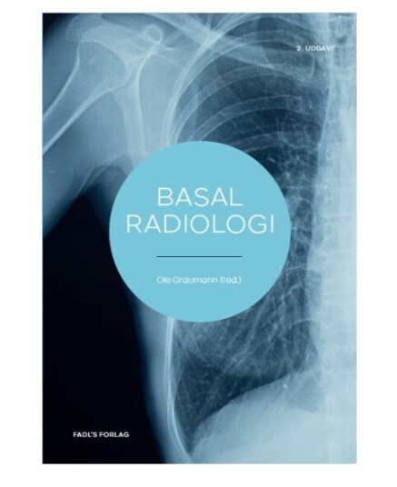 Basal Radiologi 2. Udg. | Ole Graumann (Red.) | Språk: Dansk