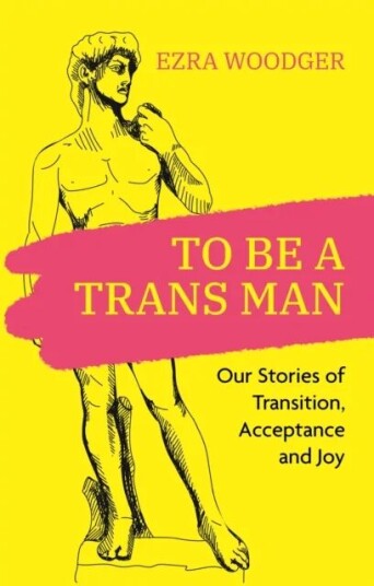 To Be A Trans Man Av Ezra Woodger