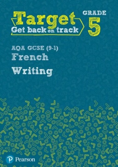 Target Grade 5 Writing Aqa Gcse (9-1) French Workbook Av Daniele Bourdais
