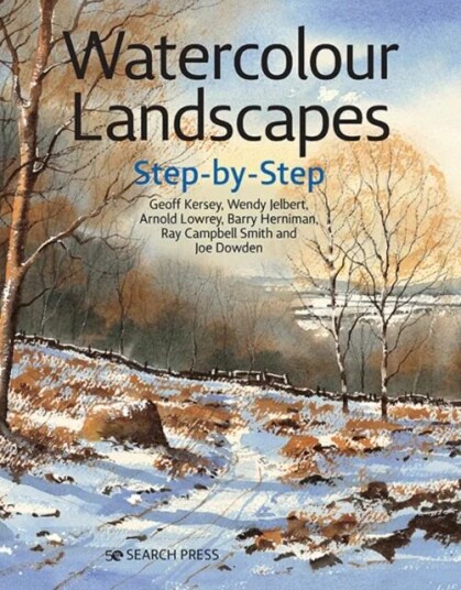 Watercolour Landscapes Step-By-Step Av Geoff Kersey, Wendy Jelbert, Arnold Lowrey, Ray Campbell Smith, Barry Herniman, Joe Dowden