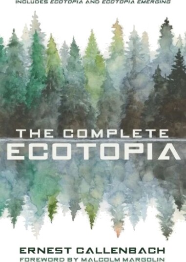 The Complete Ecotopia Av Ernest Callenbach