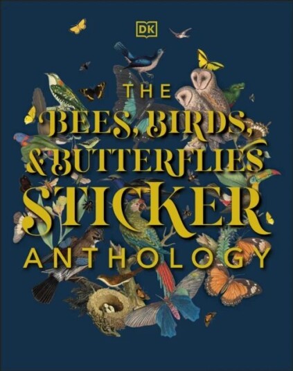 The Bees, Birds & Butterflies Sticker Anthology Av Dk