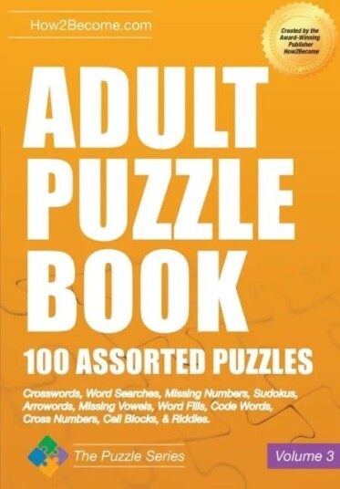 Adult Puzzle Book: 100 Assorted Puzzles - Volume 3 Av How2become Adult Puzzle Book: 100 Assorted Puzzles - Volume 3 Av How2become