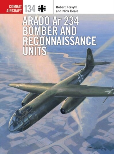 Arado Ar 234 Bomber And Reconnaissance Units Av Robert Forsyth, Nick Beale
