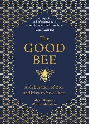 The Good Bee A Celebration of Bees And How to Save Them