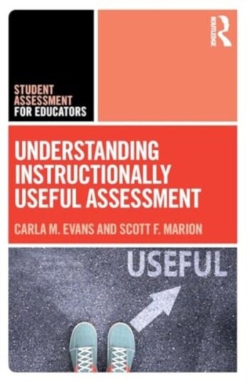 Understanding Instructionally Useful Assessment Understanding Instructionally Useful Assessment