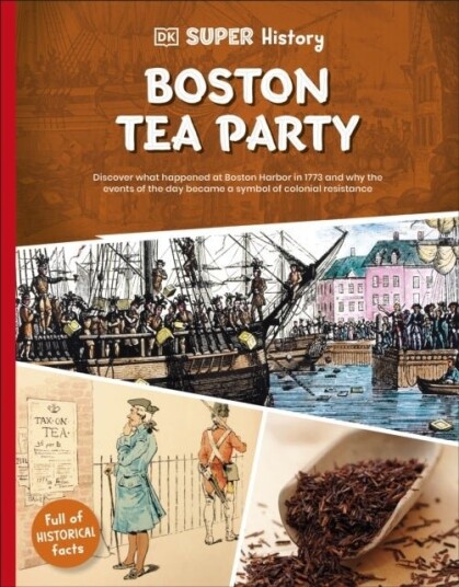 DK Super History Boston Tea Party DK Super History Boston Tea Party