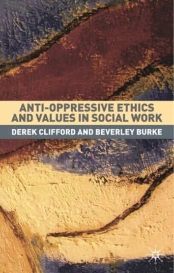 Anti-Oppressive Ethics And Values In Social Work Av Derek Clifford, Beverley Burke