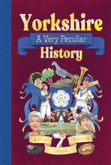 Yorkshire: A Very Peculiar History Yorkshire: A Very Peculiar History