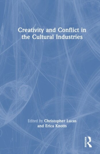 Creativity and Conflict in the Cultural Industries