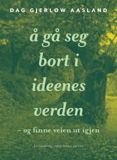 Å gå seg bort i ideenes verden og finne veien ut igjen