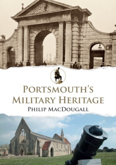 Portsmouth'S Military Heritage Av Philip Macdougall