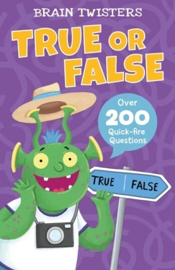 Brain Twisters: True or False  Over 500 QuickFire Questions