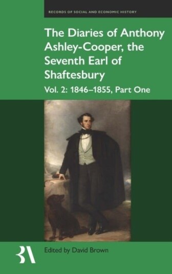 The Diaries of Anthony Ashley Cooper the Seventh Earl of Shaftesbury: Vol. 2 Part One