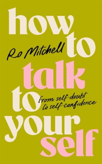 How to Talk to Yourself From SelfDoubt to SelfConfidence