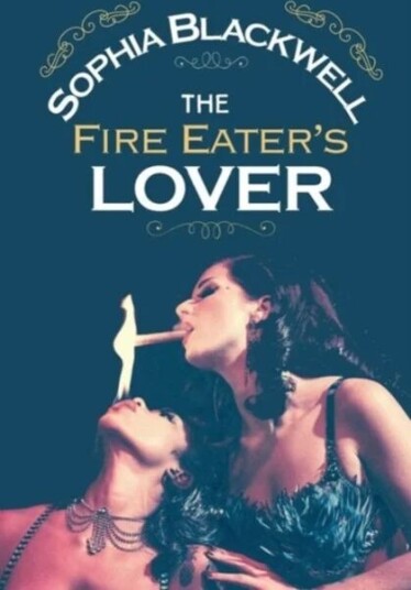 The Fire Eater'S Lover Av Sophia Blackwell The Fire Eater'S Lover Av Sophia Blackwell
