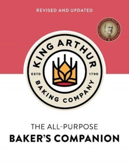 The King Arthur Baking Company's All Purpose Baker's Companion Revised and Updated