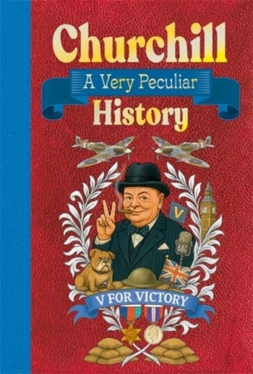 Churchill: A Very Peculiar History Churchill: A Very Peculiar History