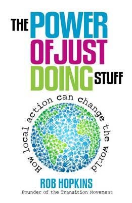 The Power Of Just Doing Stuff Av Rob Hopkins