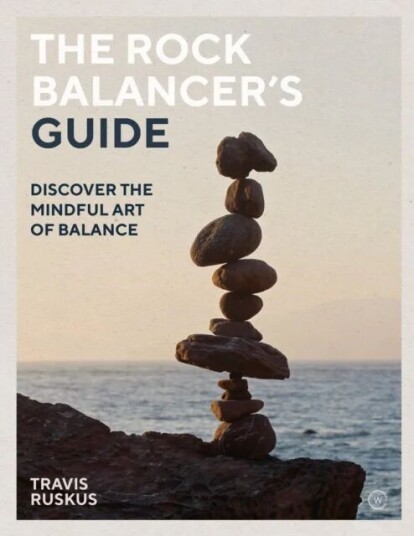 The Rock Balancer'S Guide Av Travis Ruskus