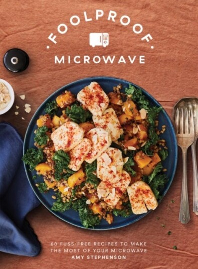 Foolproof Microwave 60 Fussfree Recipes to Make the Most of Your Microwave