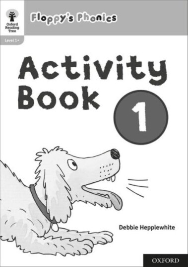 Oxford Reading Tree: Floppy's Phonics: Activity Book 1 Oxford Reading Tree: Floppy's Phonics: Activity Book 1