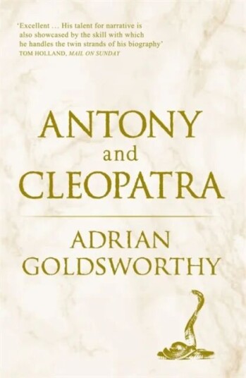 Antony And Cleopatra Av Adrian Goldsworthy, Dr Adrian Goldsworthy Ltd