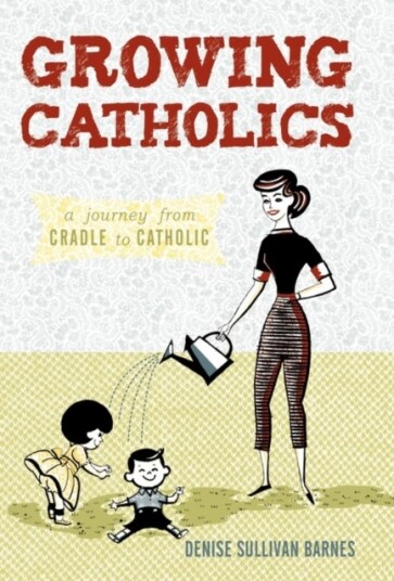 Growing Catholics Growing Catholics