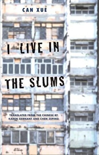 I Live In The Slums Av Can Xue