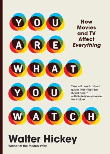 You Are What You Watch How Movies and TV Affect Everything